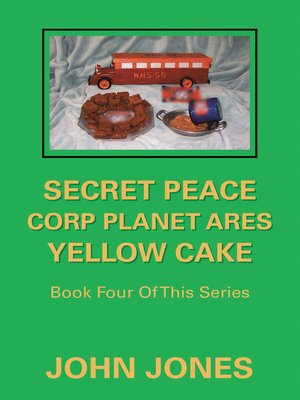 cover image of Secret Peace Corp Planet Ares Yellow Cake